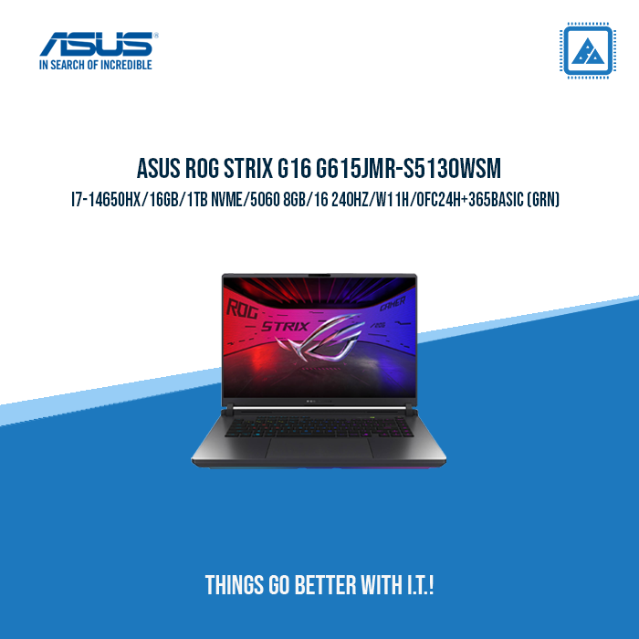 ASUS G615JMR-S5130WSM I7-14650HX/16GB/1TB NVME | BEST FOR GAMING ASUS G615JMR-S5130WSM I7-14650HX/16GB/1TB NVME | BEST FOR GAMING